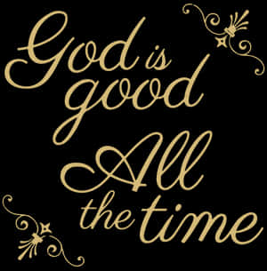 金色草書文字在黑色背景上寫著 God is good All the time，帶有漩渦 — 神的話語 壁紙