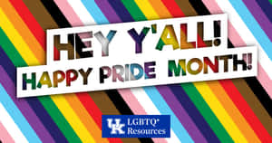 彩虹條紋背景，帶有「Hey Y'all! Happy Pride Month!」文字和UK LGBTQ Resources標誌。 — 慶祝 壁紙