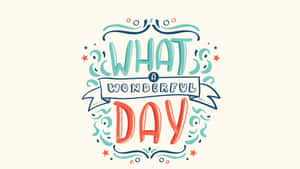 手繪彩色文字寫著「What a Wonderful Day」，帶有裝飾性漩渦和星星。 — 祝你有美好的一天 壁紙