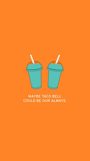 兩個青綠色Taco Bell飲料杯連吸管，以及寫有「Maybe Taco Bell could be our always.」的文字。 — 塔可 壁紙