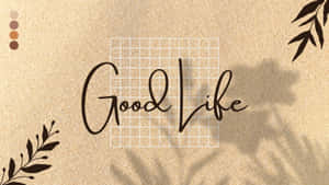 在帶有紋理的米色背景上，帶有葉子剪影的Good Life文字。 — 淺棕色美學動圖 壁紙