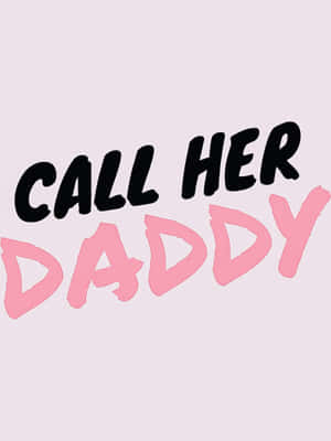 在柔和的薰衣草背景上，粗體黑色和粉紅色文字寫著 call her daddy — 爸爸 壁紙