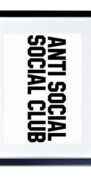 裱框的極簡圖形藝術，白色背景上有粗體黑色文字 'ANTI SOCIAL SOCIAL CLUB'。 — 反社會社交俱樂部 壁紙