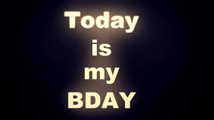 發光文字在深色背景上宣告「Today is my BDAY」。 — 今天是我的生日 壁紙