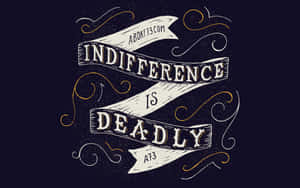 復古圖形，裝飾橫幅上以粗體文字顯示「Indifference is deadly」。 — 數位藝術 壁紙