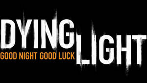 遊戲標題文字「Dying Light」和「Good Night Good Luck」以橙色顯示在黑色背景上。 — 消逝的光芒 壁紙