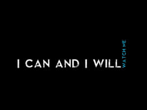 大膽的文字在黑色背景上宣告「I CAN AND I WILL WATCH ME」。 — 簡約暗黑美學 壁紙