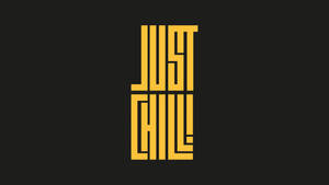 黑色背景上大膽的黃色幾何文字 just chill — Chill 壁紙