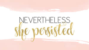 勵志名言 nevertheless she persisted 以金色閃粉字體寫在粉紅色水彩背景上。 — 動力 壁紙