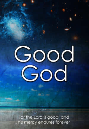 宇宙藍色天空，星星和星雲在海洋之上，文字 Good God 和經文。 — 神的話語 壁紙