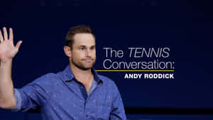 安迪·洛迪克在活動中揮手，附有文字 The Tennis Conversation。 — 運動風 壁紙