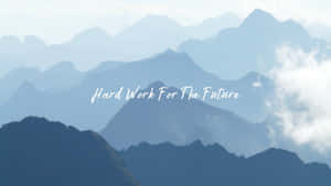 寧靜的山脈帶有鼓舞人心的文字 hard work for the future — 山景 壁紙