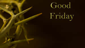 帶刺的樹枝，在黑暗背景上以金色字母顯示 Good Friday 文字 — 耶穌受難日 壁紙