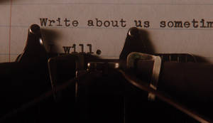 復古打字機，打出訊息「Write about us sometime. I will.」 — 壁花男孩的青春 壁紙