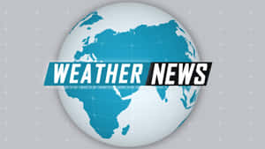 天氣新聞廣播圖形，帶有地球和粗體文字。 — 天氣 壁紙
