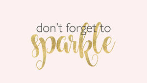 粉紅色背景上以金色閃粉寫著don't forget to sparkle的勵志文字。 — 閃爍 壁紙