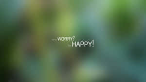 勵志文字寫著 why WORRY? be HAPPY!，置於柔和綠色背景上 — 喜悅 壁紙