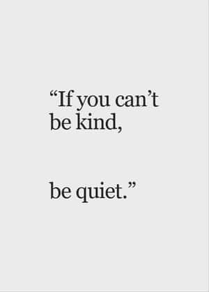 極簡風格語錄桌布，寫著 'If you can't be kind be quiet'。 — 嗆辣語錄 壁紙