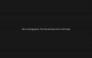 深色背景配白色文字引用 life is a strange game the only winning move is not to play — 最酷的桌面 壁紙