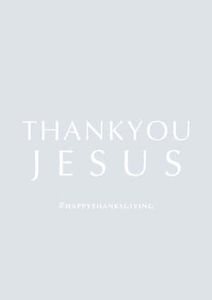 在淺灰色背景上寫有 THANKYOU JESUS 和標籤 #HAPPYTHANKSGIVING 的文字圖形。 — iPhone Duo 壁紙