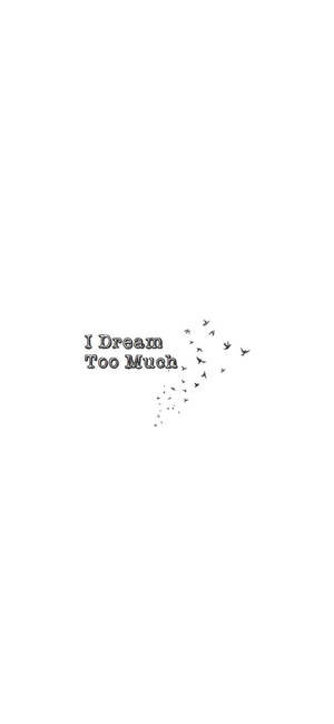 文字 I Dream Too Much 配上向右飛翔的鳥兒在白色背景上。 — 白色 iPhone 壁紙