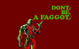 死侍指著紅色背景上寫有「DONT BE A FAGGOT」的文字。 — 大笑 壁紙