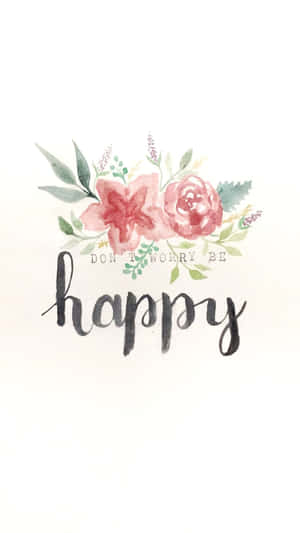 水彩花卉設計，帶有草書短語「Don't worry be happy」。 — 乾淨 壁紙