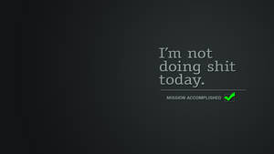 文字桌布，顯示「I'm not doing shit today」和「MISSION ACCOMPLISHED」及綠色勾號。 — 字體排印 壁紙