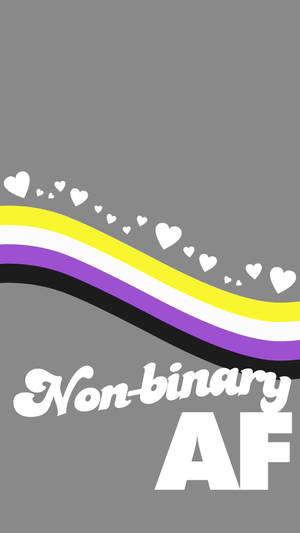 灰色背景上帶有驕傲旗幟和心形的Non-binary AF文字 — 雙性戀旗幟 壁紙