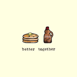 一堆煎餅，奶油和糖漿瓶都在微笑，寫著 better together。 — 可愛卡通 壁紙