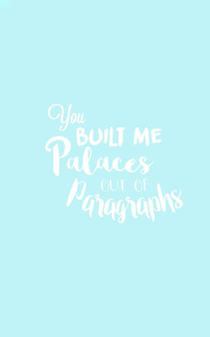 文字引用：在薄荷色背景上以白色寫著 You Built Me Palaces Out of Paragraphs — 漢密爾頓 壁紙