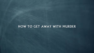 深青綠色黑板背景上的文字標題 how to get away with murder — 謀殺案如何脫身 壁紙