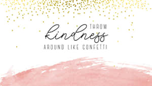 文字顯示「throw kindness around like confetti」，配有金色紙屑和粉紅色水彩潑濺。 — 美學粉色GIF 壁紙