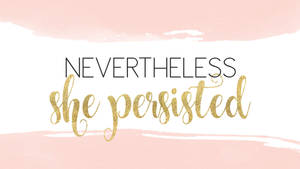 粉紅色水彩背景上以金色閃粉字體書寫的勵志名言「nevertheless she persisted」。 — 語錄 壁紙