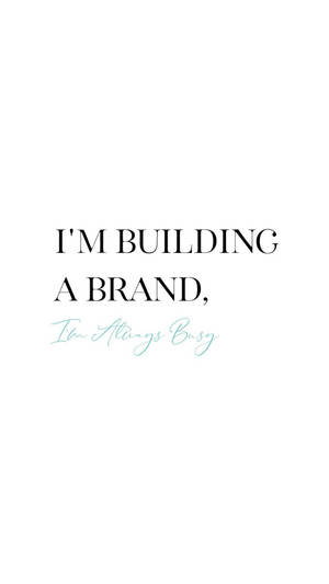 帶有「I'M BUILDING A BRAND」和草書「I'm Always Busy」的文字壁紙。 — 嗆辣語錄 壁紙