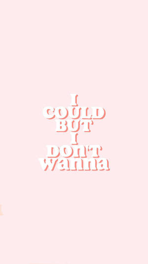 粉紅色背景，白色文字顯示「I COULD BUT I DON'T WANNA」 — 嗆辣語錄 壁紙
