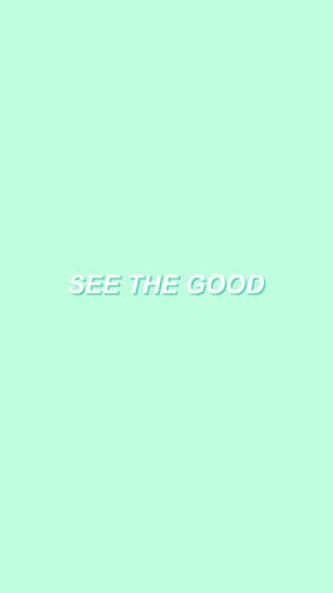 薄荷綠色背景，白色勵志文字寫著 SEE THE GOOD。 — 薄荷 壁紙