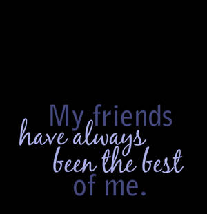 黑色背景上的紫色文字寫著「My friends have always been the best of me。」 — Galaxy Z Flip7 FE 壁紙