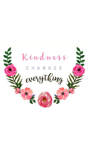 粉紅色花朵和綠色葉子組成的花環圍繞著句子「Kindness Changes Everything」。 — Tecno Megapad 壁紙