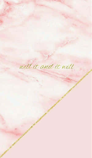 粉紅色大理石，帶有金色亮粉線條和「will it and it will」文字。 — Tecno Megapad 壁紙