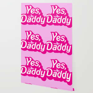 粉紅色桌布，重複粗體白色文字寫著「Yes, Daddy Daddy」。 — 爸爸 壁紙