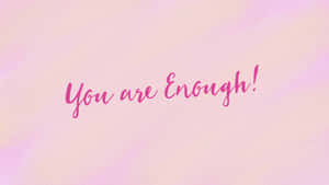 粉紅色水彩背景，帶有激勵性草書文字 'You are Enough!' — 激勵 壁紙