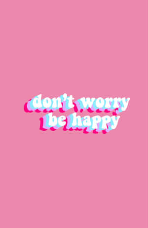 粉紅色背景，白色文字寫著「don't worry be happy」，帶有粉紅色和藍色的故障輪廓。 — 乾淨 壁紙