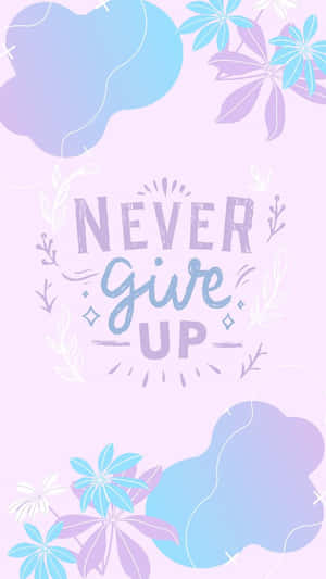 勵志名言 never give up 被粉彩花卉和葉子環繞。 — 新世紀福音戰士 4K 壁紙