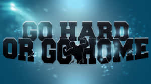 勵志短語go hard or go home，字母O內有健美運動員剪影。 — 激勵 壁紙