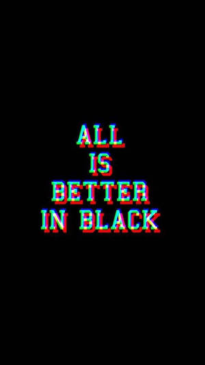 在黑色背景上顯示「all is better in black」的故障霓虹文字。 — 彩虹美學 壁紙