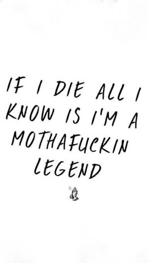 粗體手寫引文宣示「If I die all I know is I'm a mothafuckin legend」，附有細小祈禱手圖示。 — 嗆辣語錄 壁紙