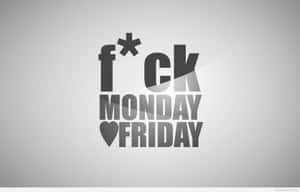 圖形文字在灰色漸變背景上以灰色寫著 f*ck monday heart friday — 數位藝術 壁紙