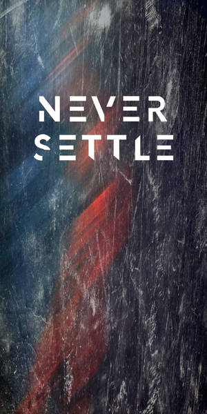 粗糙的抽象背景，帶有粗體白色文字，寫著 never settle。 — 永不妥協 壁紙