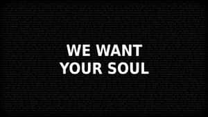 粗體白色文字寫著「WE WANT YOUR SOUL」，背景為黑色並帶有重複的小文字。 — 1600x900 壁紙
